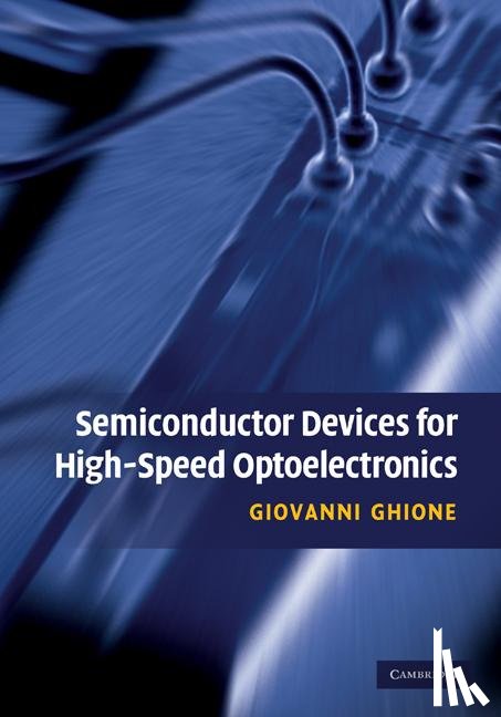 Ghione, Giovanni (Politecnico di Torino) - Semiconductor Devices for High-Speed Optoelectronics