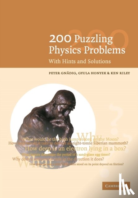 Gnadig, P. (Lorand Eotvos University, Honyek, G. (Radnoti Teacher Training School), Riley, K. F. (University of Cambridge) - 200 Puzzling Physics Problems