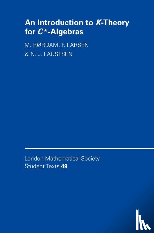 Rørdam, M. (University of Copenhagen), Larsen, F. (Odense Universitet, Laustsen, N. (University of Leeds) - An Introduction to K-Theory for C*-Algebras