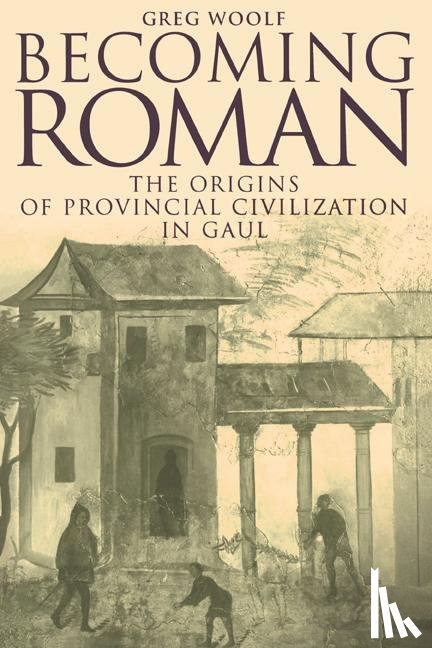 Woolf, Greg (University of St Andrews - Becoming Roman