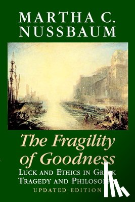 Nussbaum, Martha C. (University of Chicago) - The Fragility of Goodness