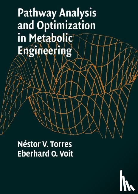 Torres, Nestor V. (Universidad de la Laguna, Voit, Eberhard O. (Medical University of South Carolina) - Pathway Analysis and Optimization in Metabolic Engineering