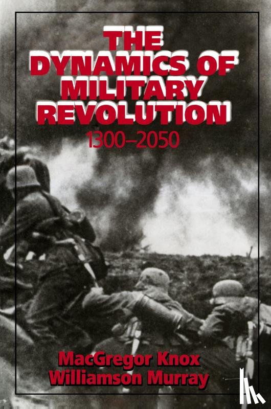  - The Dynamics of Military Revolution, 1300–2050