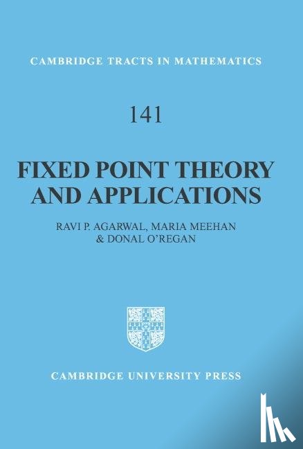 Agarwal, Ravi P. (National University of Singapore), Meehan, Maria (Dublin City University), O'Regan, Donal (National University of Ireland - Fixed Point Theory and Applications