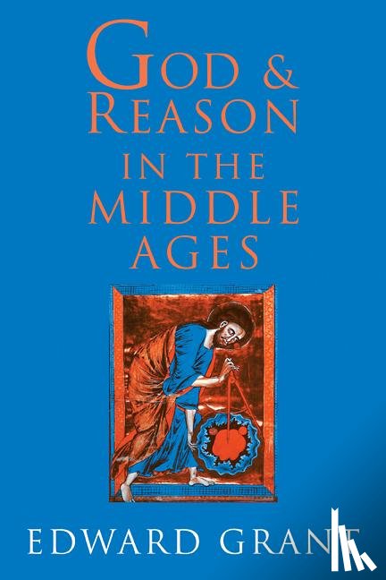 Grant, Edward (Professor Emeritus - God and Reason in the Middle Ages