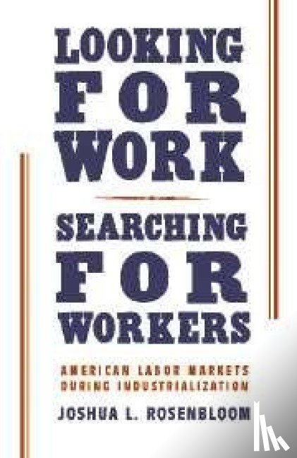 Rosenbloom, Joshua L. (University of Kansas) - Looking for Work, Searching for Workers