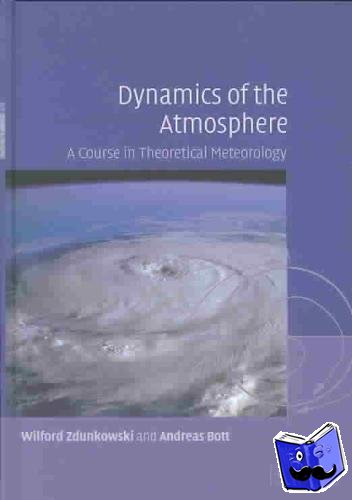 Zdunkowski, Wilford (Johannes Gutenberg Universitat Mainz, Germany), Bott, Andreas (Rheinische Friedrich-Wilhelms-Universitat Bonn) - Dynamics of the Atmosphere