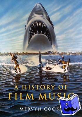Cooke, Mervyn (University of Nottingham) - A History of Film Music