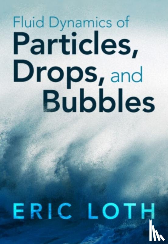 Loth, Eric (University of Virginia) - Fluid Dynamics of Particles, Drops, and Bubbles