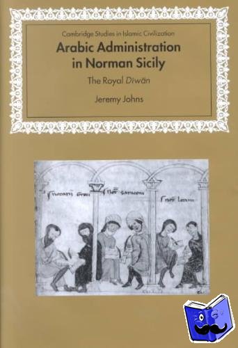 Johns, Jeremy (University of Oxford) - Arabic Administration in Norman Sicily