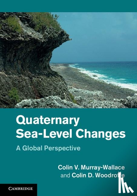 Murray-Wallace, Colin V. (University of Wollongong, Woodroffe, Colin D. (University of Wollongong - Quaternary Sea-Level Changes