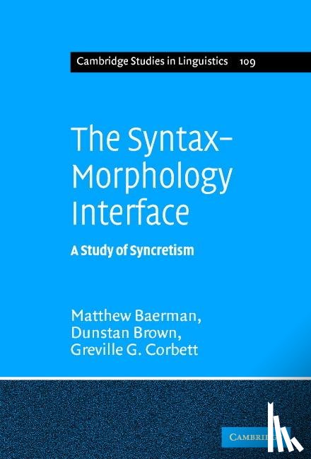 Baerman, Matthew (University of Surrey), Brown, Dunstan (University of Surrey), Corbett, Greville G. (University of Surrey) - The Syntax-Morphology Interface