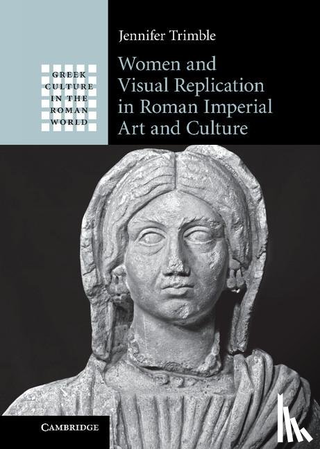 Trimble, Jennifer (Stanford University - Women and Visual Replication in Roman Imperial Art and Culture
