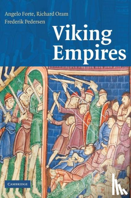 Forte, Angelo (University of Aberdeen), Oram, Richard (University of Stirling), Pedersen, Frederik (University of Aberdeen) - Viking Empires