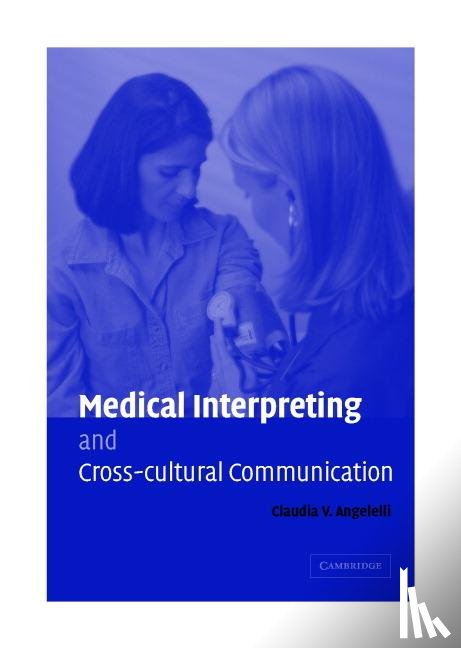 Angelelli, Claudia V. (San Diego State University) - Medical Interpreting and Cross-cultural Communication