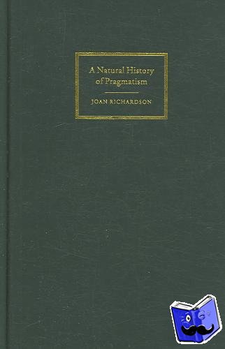 Richardson, Joan - A Natural History of Pragmatism