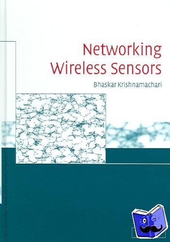 Krishnamachari, Bhaskar (University of Southern California) - Networking Wireless Sensors