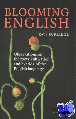 Burridge, Kate (Monash University, Victoria) - Blooming English