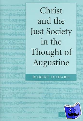 Dodaro, Robert (Augustinian Patristic Institute, Rome) - Christ and the Just Society in the Thought of Augustine