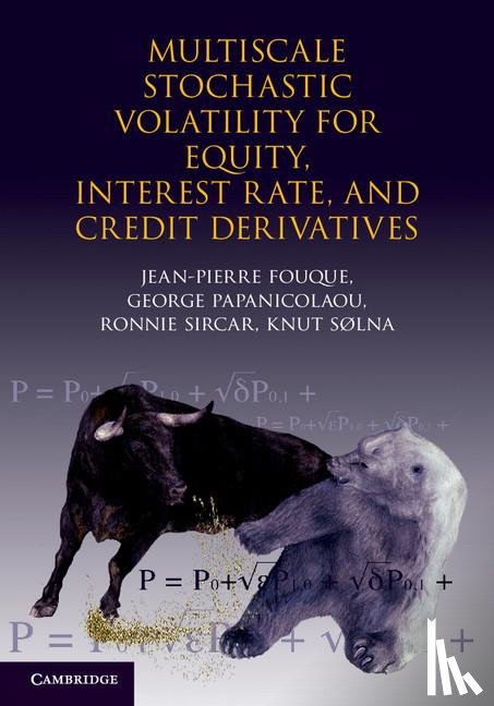 Fouque, Jean-Pierre (University of California, Papanicolaou, George (Stanford University, Sircar, Ronnie (Princeton University, Sølna, Knut (University of California - Multiscale Stochastic Volatility for Equity, Interest Rate, and Credit Derivatives