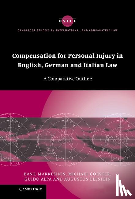 Markesinis, Basil (University College London), Coester, Michael (Ludwig-Maximilians-Universitat Munchen), Alpa, Guido (Universita degli Studi Roma Tre), Ullstein, Augustus - Compensation for Personal Injury in English, German and Italian Law