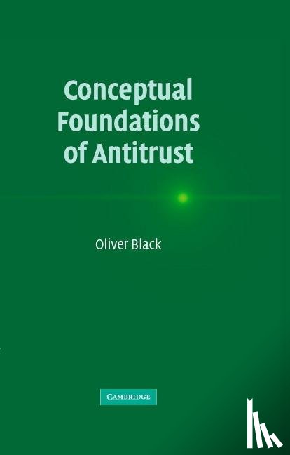 Black, Oliver (King's College London) - Conceptual Foundations of Antitrust