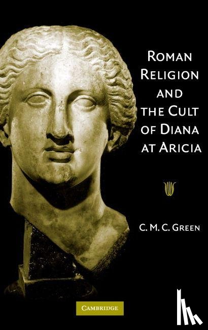 Green, C. M. C. (University of Iowa) - Roman Religion and the Cult of Diana at Aricia