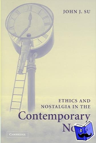 Su, John J. (Marquette University, Wisconsin) - Ethics and Nostalgia in the Contemporary Novel
