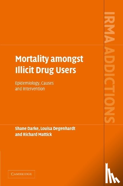 Darke, Shane (University of New South Wales, Degenhardt, Louisa (University of New South Wales, Mattick, Richard (University of New South Wales - Mortality amongst Illicit Drug Users