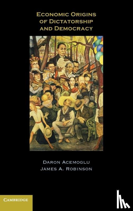 Acemoglu, Daron (Massachusetts Institute of Technology), Robinson, James A. (Harvard University - Economic Origins of Dictatorship and Democracy