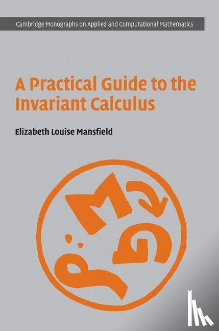 Mansfield, Elizabeth Louise (University of Kent - A Practical Guide to the Invariant Calculus