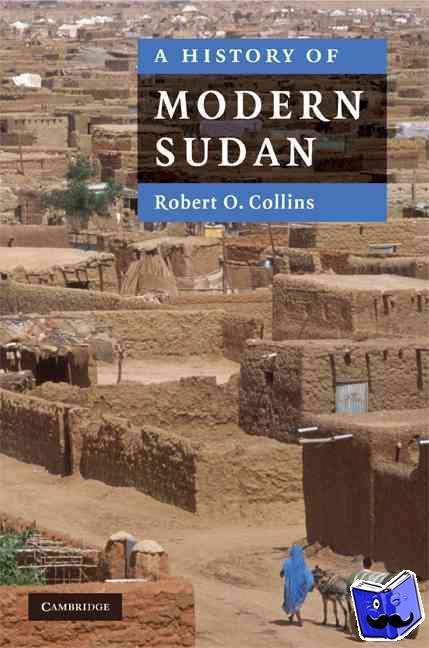 Collins, Robert O. (University of California, Santa Barbara) - A History of Modern Sudan