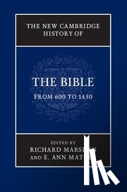 Marsden, Richard (University of Nottingham), Matter, E. Ann (University of Pennsylvania) - The New Cambridge History of the Bible: Volume 2, From 600 to 1450