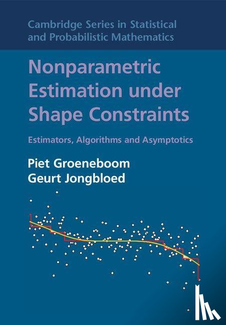 Groeneboom, Piet (Technische Universiteit Delft, Jongbloed, Geurt (Technische Universiteit Delft - Nonparametric Estimation under Shape Constraints