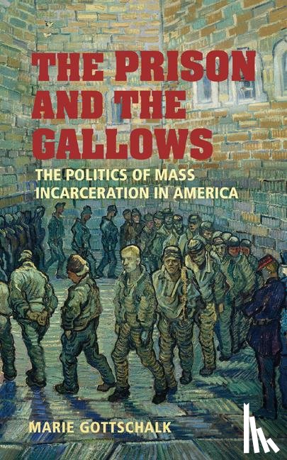 Gottschalk, Marie (University of Pennsylvania) - The Prison and the Gallows