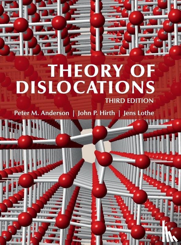 Anderson, Peter M. (Ohio State University), Hirth, John P. (Washington State University), Lothe, Jens (Universitetet i Oslo) - Theory of Dislocations