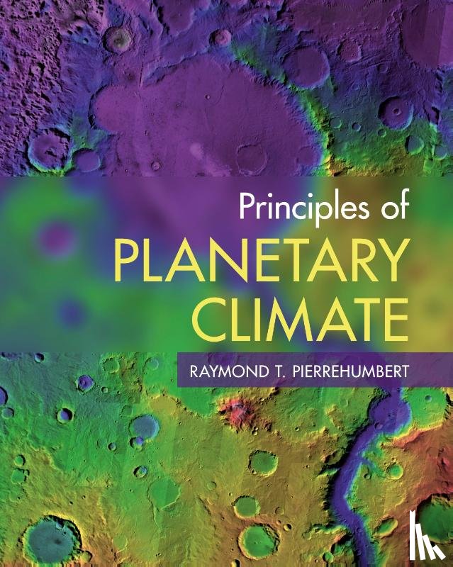 Pierrehumbert, Raymond T. (University of Chicago) - Principles of Planetary Climate