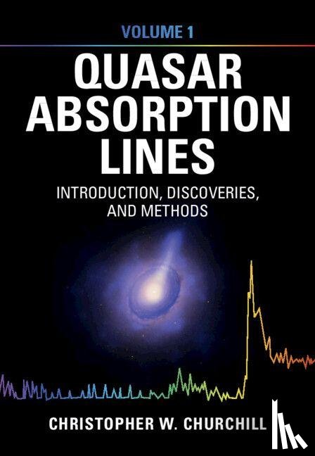 Churchill, Christopher W. (New Mexico State University) - Quasar Absorption Lines: Volume 1, Introduction, Discoveries, and Methods