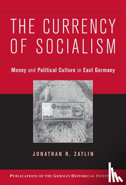Zatlin, Jonathan R. (Boston University) - The Currency of Socialism