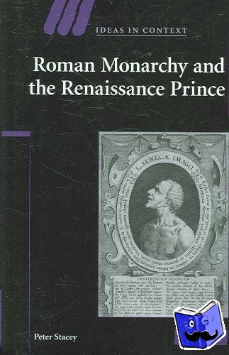 Stacey, Peter (University of Cambridge) - Roman Monarchy and the Renaissance Prince