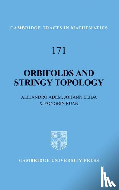 Adem, Alejandro (University of British Columbia, Leida, Johann (University of Wisconsin, Ruan, Yongbin (University of Michigan - Orbifolds and Stringy Topology