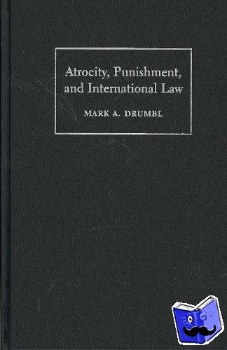 Drumbl, Mark A. (Washington and Lee University, Virginia) - Atrocity, Punishment, and International Law