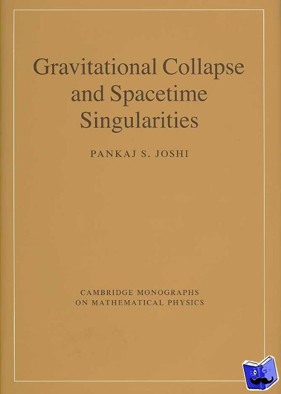 Joshi, Pankaj S. (Tata Institute of Fundamental Research, Mumbai, India) - Gravitational Collapse and Spacetime Singularities