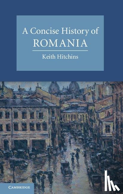 Hitchins, Keith (University of Illinois - A Concise History of Romania