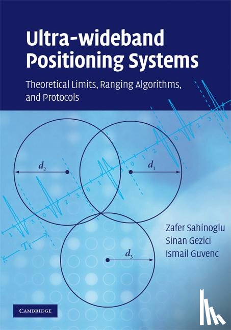 Sahinoglu, Zafer (Principal Technical Staff), Gezici, Sinan (Assistant Professor, Guvenc, Ismail - Ultra-wideband Positioning Systems