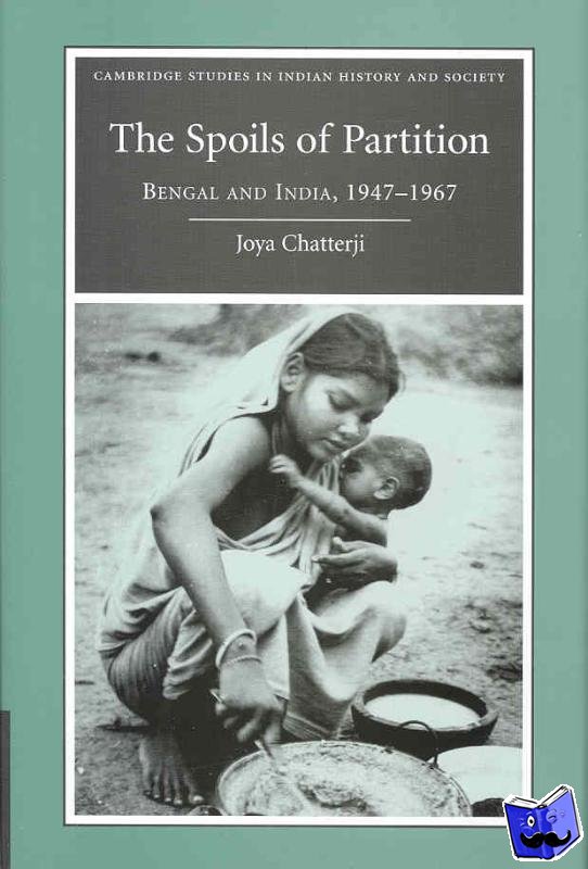 Chatterji, Joya (London School of Economics and Political Science) - The Spoils of Partition