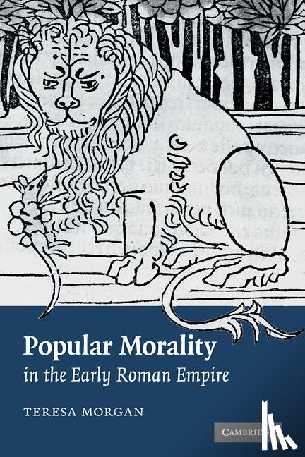 Morgan, Teresa (University of Oxford) - Popular Morality in the Early Roman Empire