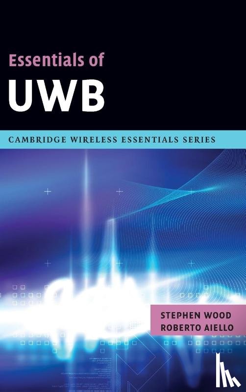 Wood, Stephen, Aiello, Roberto - Essentials of UWB