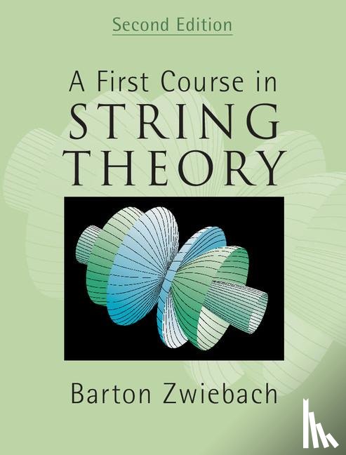 Zwiebach, Barton (Massachusetts Institute of Technology) - A First Course in String Theory