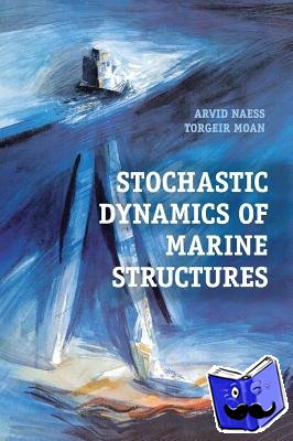 Naess, Arvid (Norwegian University of Science and Technology, Trondheim), Moan, Torgeir (Norwegian University of Science and Technology, Trondheim) - Stochastic Dynamics of Marine Structures